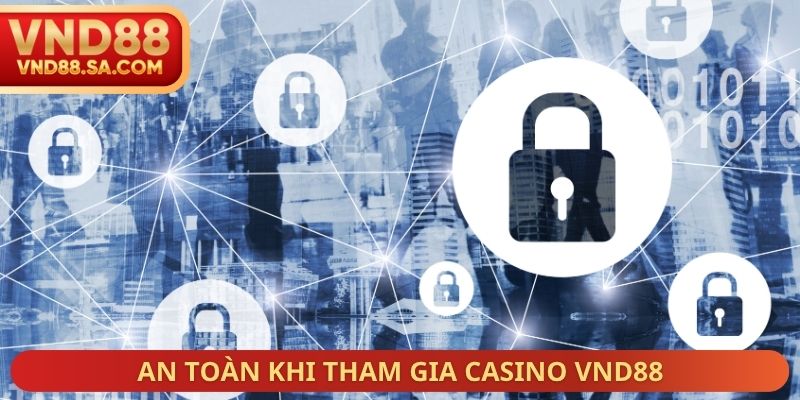 An toàn khi tham gia Casino VND88