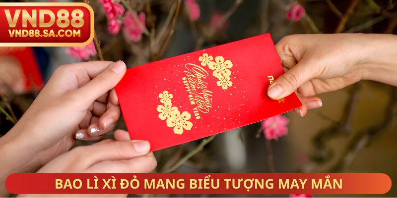 Bao lì xì đỏ mang biểu tượng may mắn
