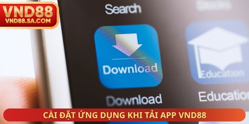 Cài đặt ứng dụng khi tải App VND88