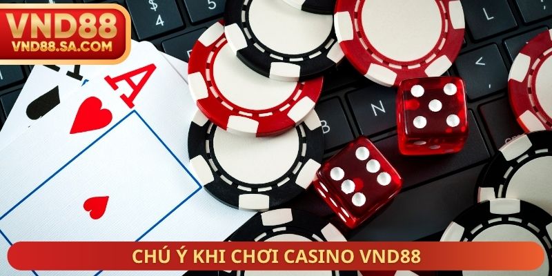 Chú ý khi chơi Casino VND88