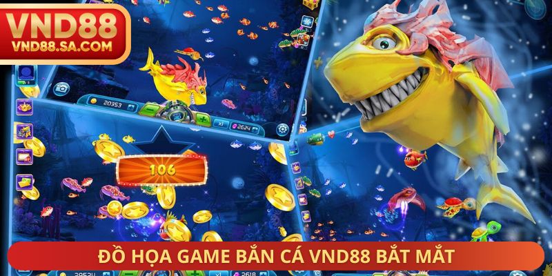 Đồ họa game bắn cá VND88 bắt mắt