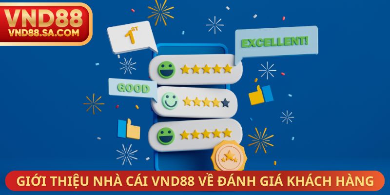 Giới thiệu nhà cái VND88 về đánh giá khách hàng