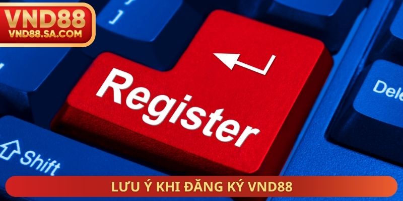 Lưu ý khi đăng ký VND88