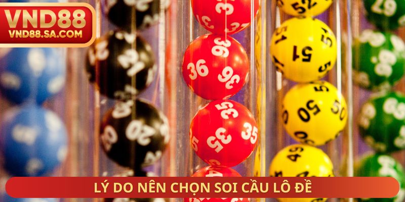 Lý do nên chọn soi cầu lô đề