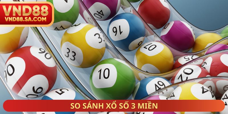 So sánh xổ số 3 miền