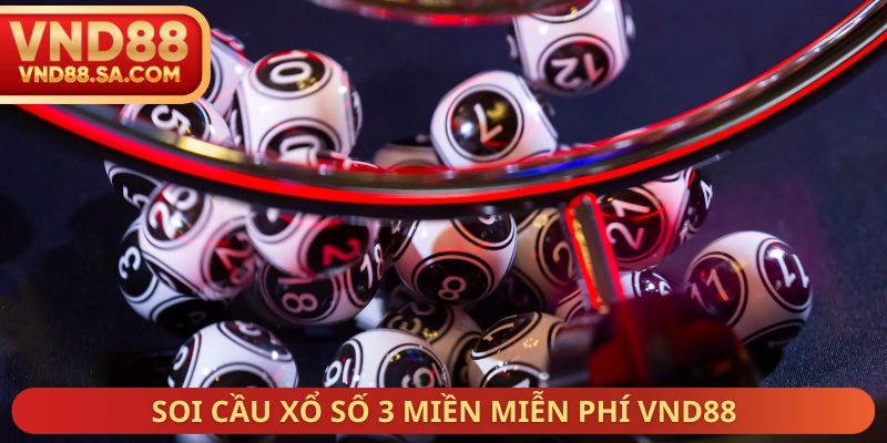 Soi cầu xổ số 3 miền miễn phí VND88