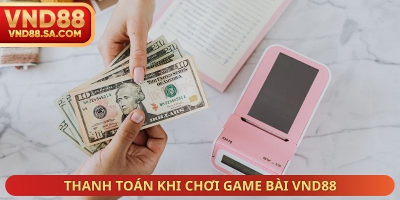 Thanh toán khi chơi Game bài VND88