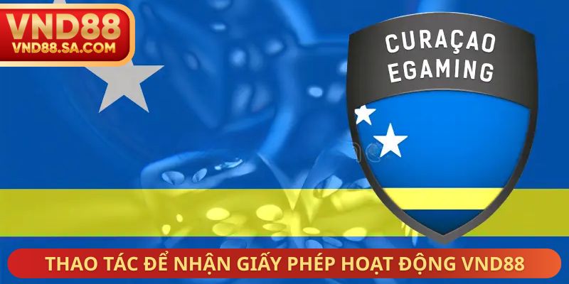 Thao tác để nhận giấy phép hoạt động VND88