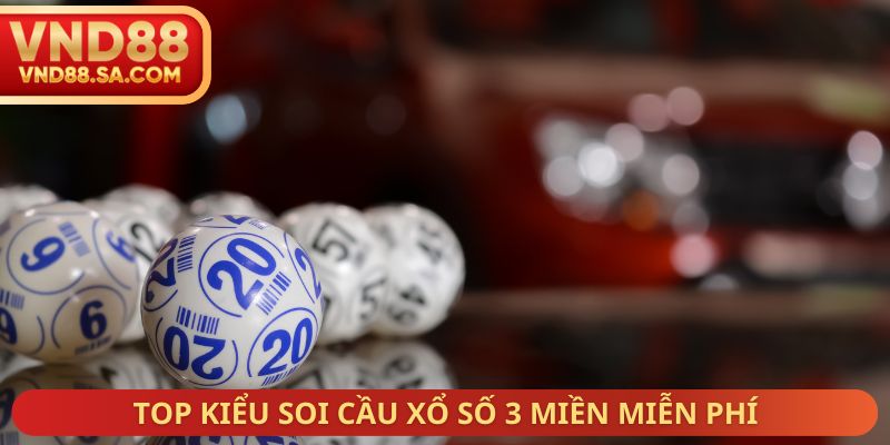 Top kiểu soi cầu xổ số 3 miền miễn phí